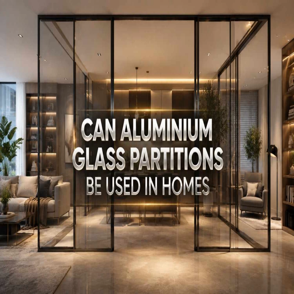 Can Aluminium Glass Partitions Be Used In Homes?